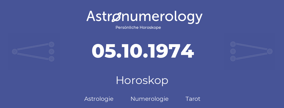 Horoskop für Geburtstag (geborener Tag): 05.10.1974 (der 5. Oktober 1974)