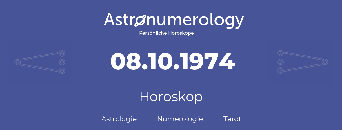 Horoskop für Geburtstag (geborener Tag): 08.10.1974 (der 8. Oktober 1974)