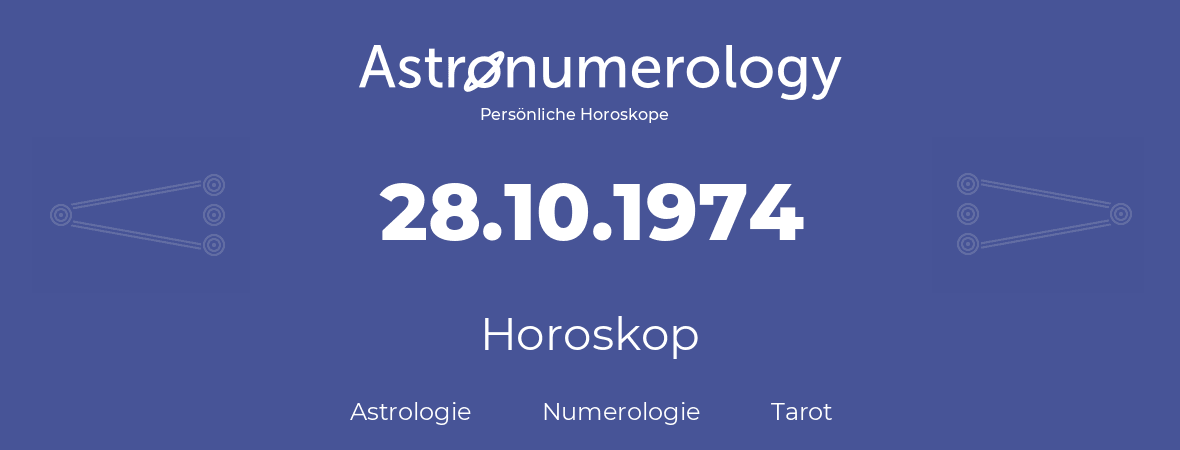 Horoskop für Geburtstag (geborener Tag): 28.10.1974 (der 28. Oktober 1974)