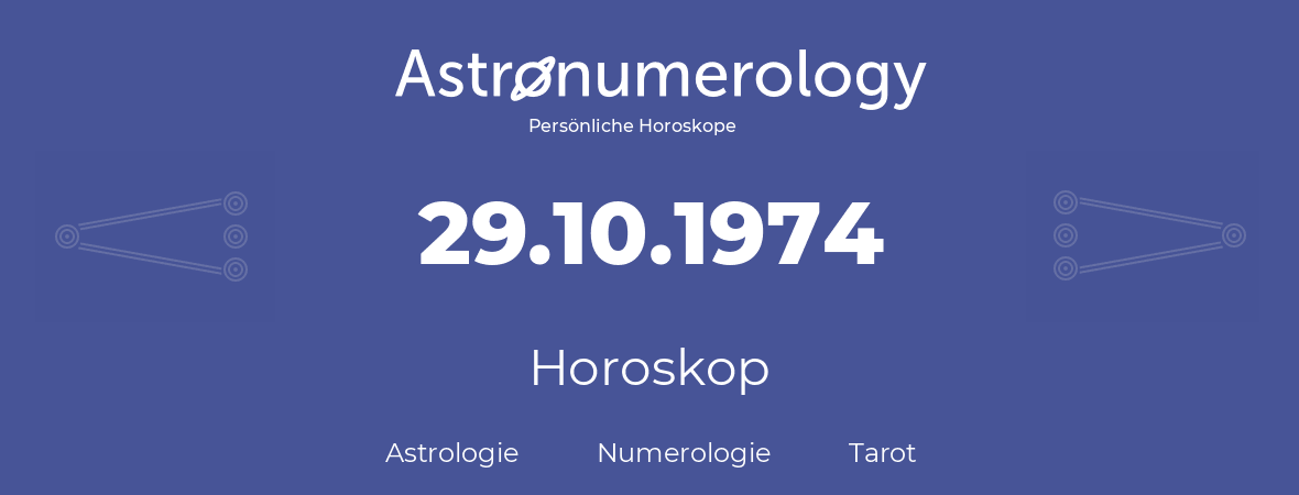 Horoskop für Geburtstag (geborener Tag): 29.10.1974 (der 29. Oktober 1974)