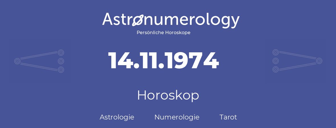 Horoskop für Geburtstag (geborener Tag): 14.11.1974 (der 14. November 1974)