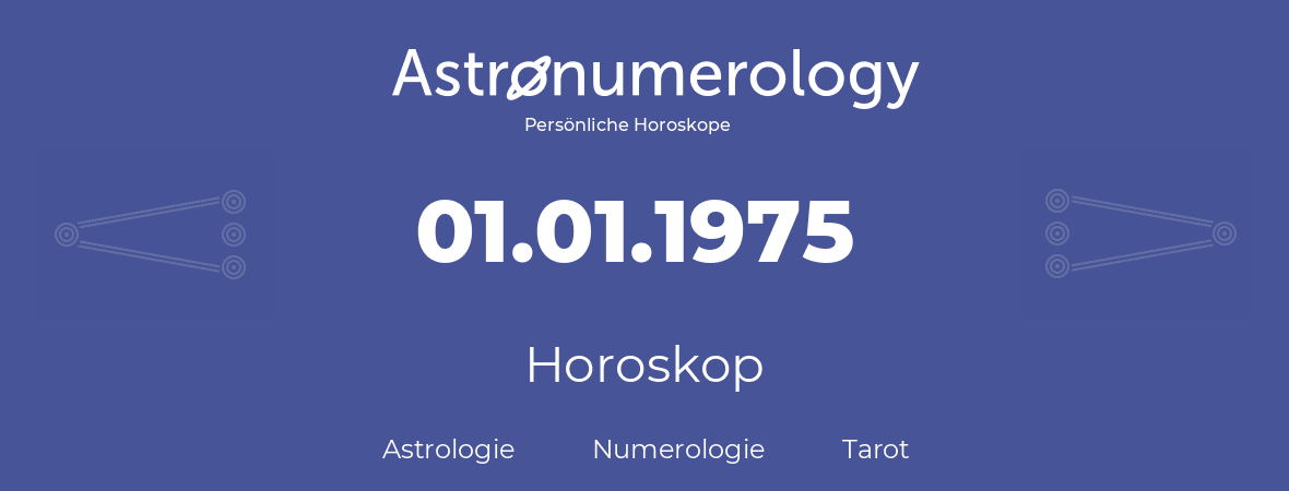 Horoskop für Geburtstag (geborener Tag): 01.01.1975 (der 1. Januar 1975)