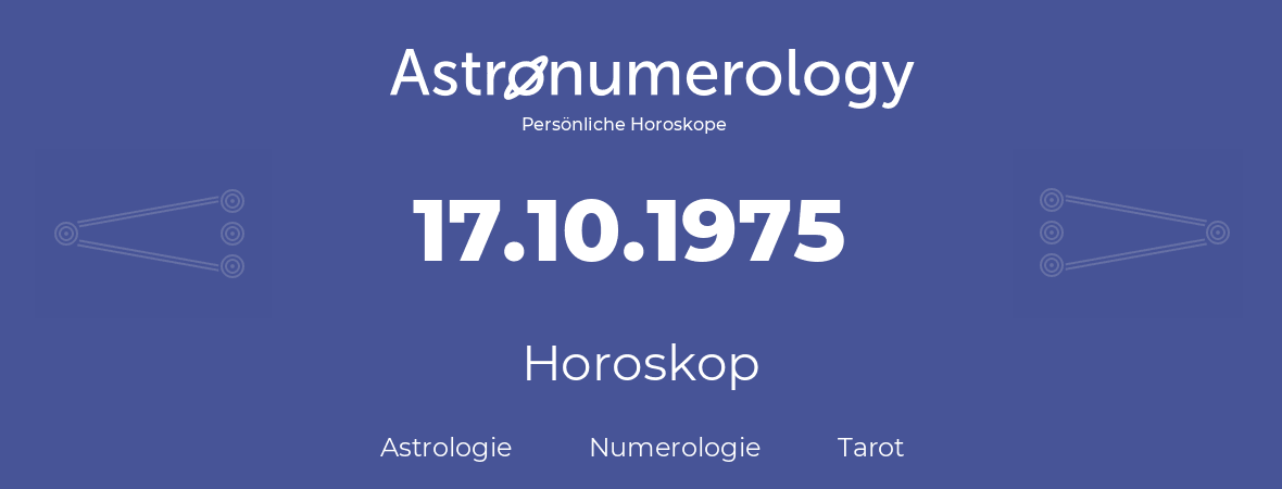 Horoskop für Geburtstag (geborener Tag): 17.10.1975 (der 17. Oktober 1975)