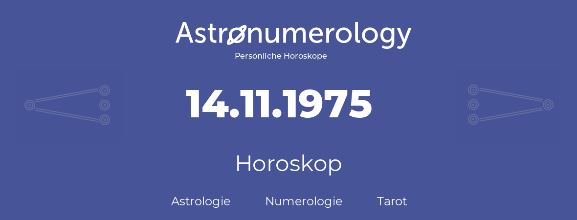 Horoskop für Geburtstag (geborener Tag): 14.11.1975 (der 14. November 1975)