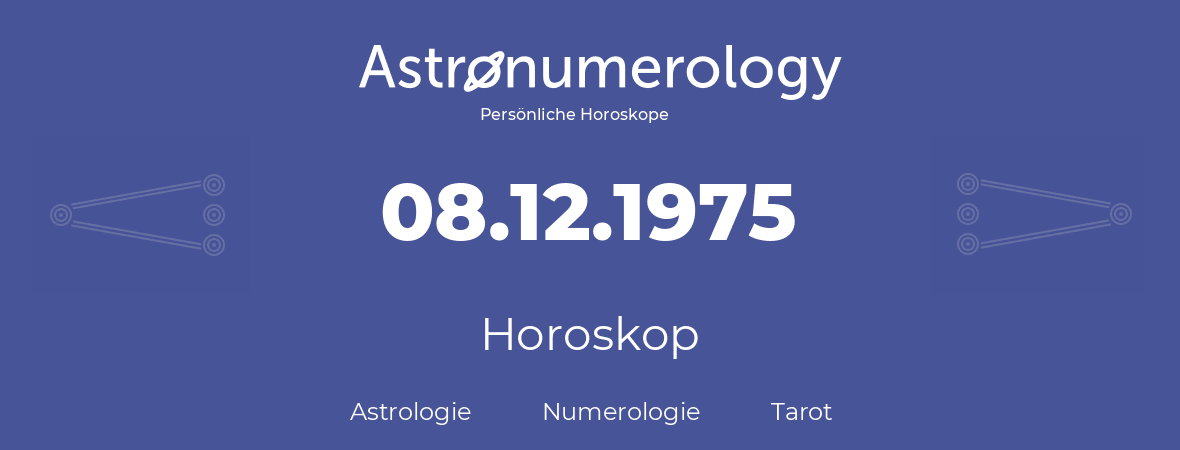 Horoskop für Geburtstag (geborener Tag): 08.12.1975 (der 08. Dezember 1975)