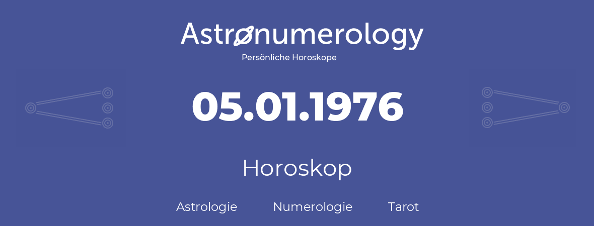 Horoskop für Geburtstag (geborener Tag): 05.01.1976 (der 5. Januar 1976)