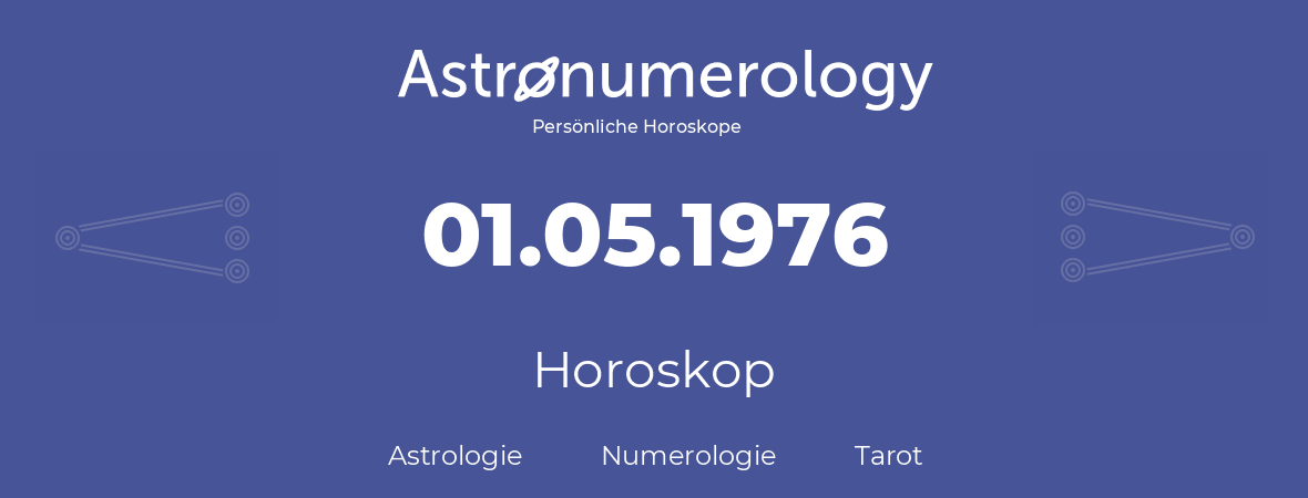 Horoskop für Geburtstag (geborener Tag): 01.05.1976 (der 1. Mai 1976)