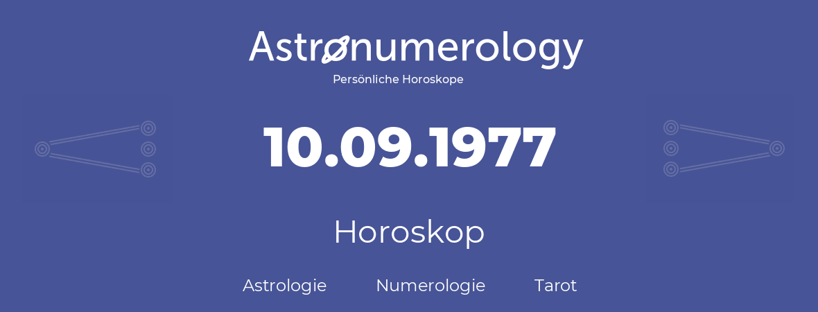 Horoskop für Geburtstag (geborener Tag): 10.09.1977 (der 10. September 1977)