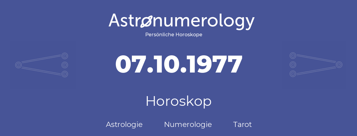 Horoskop für Geburtstag (geborener Tag): 07.10.1977 (der 07. Oktober 1977)