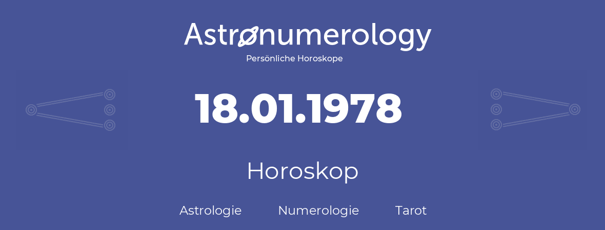 Horoskop für Geburtstag (geborener Tag): 18.01.1978 (der 18. Januar 1978)