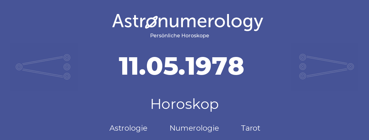 Horoskop für Geburtstag (geborener Tag): 11.05.1978 (der 11. Mai 1978)