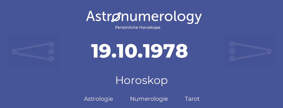Horoskop für Geburtstag (geborener Tag): 19.10.1978 (der 19. Oktober 1978)