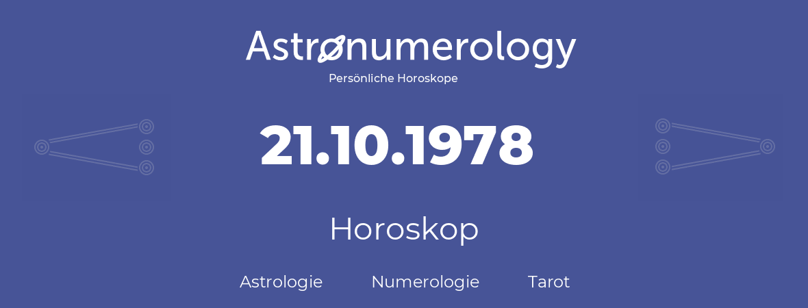 Horoskop für Geburtstag (geborener Tag): 21.10.1978 (der 21. Oktober 1978)