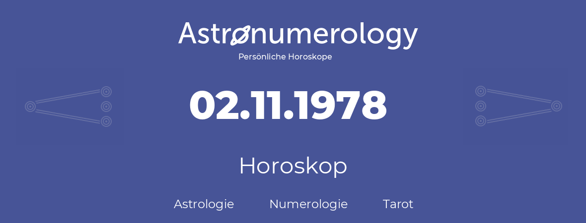 Horoskop für Geburtstag (geborener Tag): 02.11.1978 (der 02. November 1978)