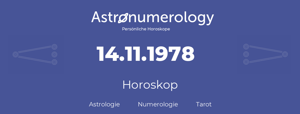 Horoskop für Geburtstag (geborener Tag): 14.11.1978 (der 14. November 1978)