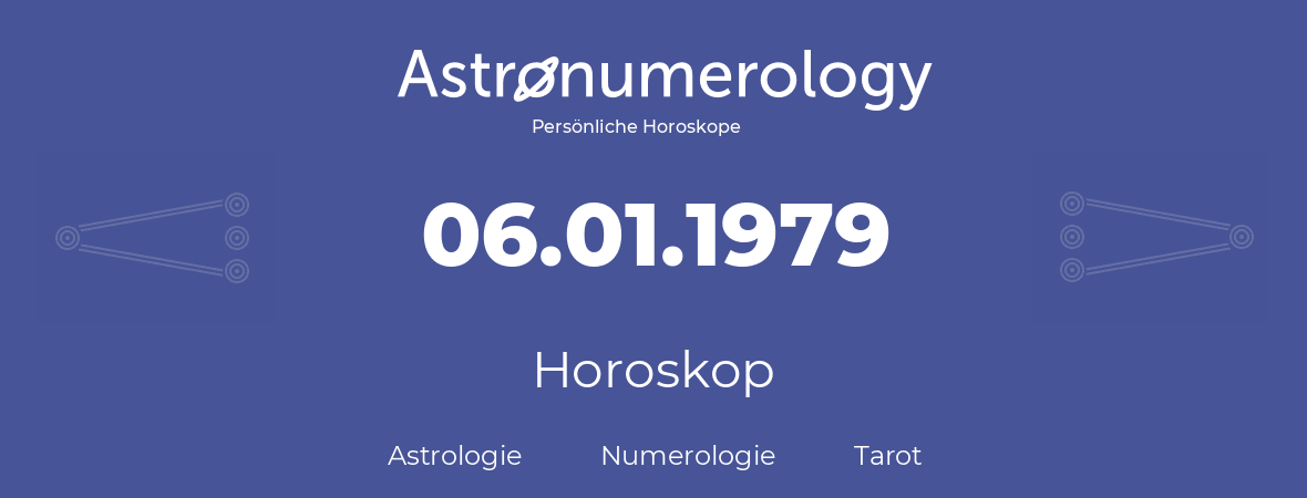 Horoskop für Geburtstag (geborener Tag): 06.01.1979 (der 06. Januar 1979)