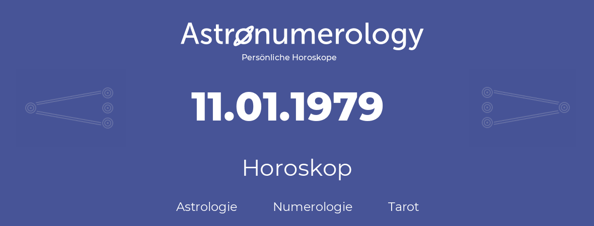 Horoskop für Geburtstag (geborener Tag): 11.01.1979 (der 11. Januar 1979)