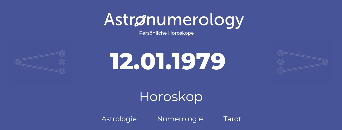Horoskop für Geburtstag (geborener Tag): 12.01.1979 (der 12. Januar 1979)