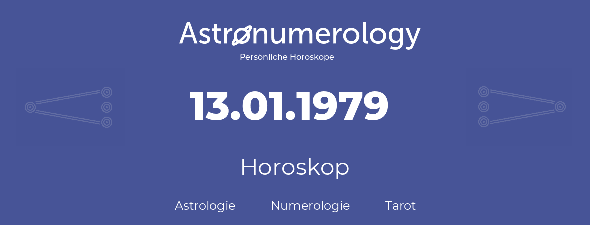 Horoskop für Geburtstag (geborener Tag): 13.01.1979 (der 13. Januar 1979)