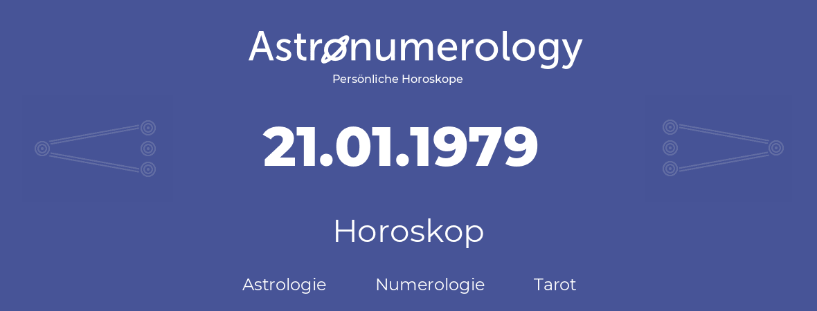 Horoskop für Geburtstag (geborener Tag): 21.01.1979 (der 21. Januar 1979)
