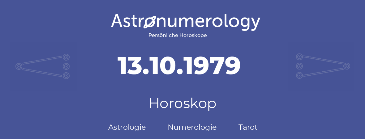 Horoskop für Geburtstag (geborener Tag): 13.10.1979 (der 13. Oktober 1979)