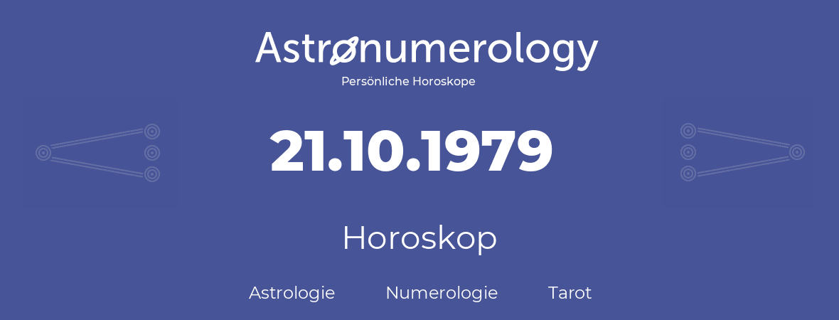 Horoskop für Geburtstag (geborener Tag): 21.10.1979 (der 21. Oktober 1979)