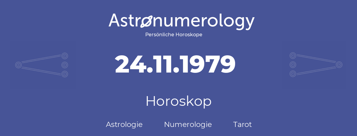 Horoskop für Geburtstag (geborener Tag): 24.11.1979 (der 24. November 1979)