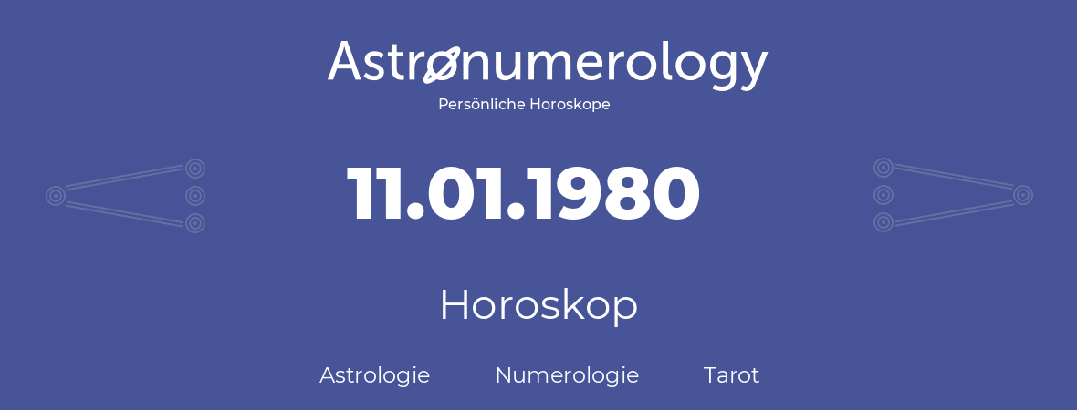 Horoskop für Geburtstag (geborener Tag): 11.01.1980 (der 11. Januar 1980)