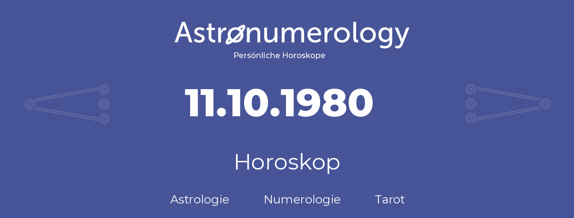 Horoskop für Geburtstag (geborener Tag): 11.10.1980 (der 11. Oktober 1980)