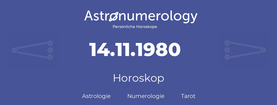 Horoskop für Geburtstag (geborener Tag): 14.11.1980 (der 14. November 1980)