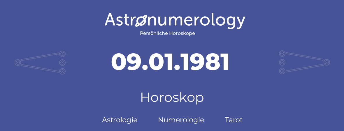 Horoskop für Geburtstag (geborener Tag): 09.01.1981 (der 9. Januar 1981)