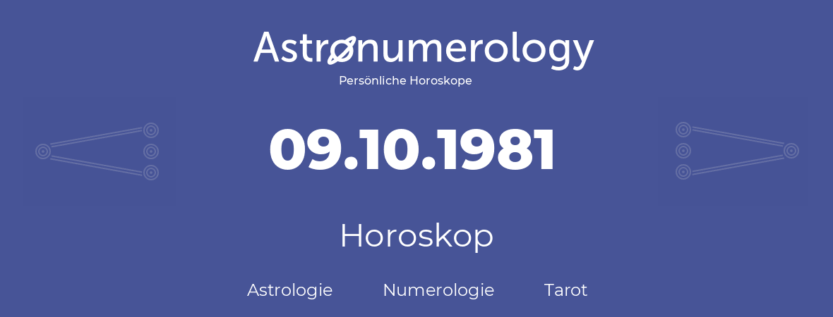 Horoskop für Geburtstag (geborener Tag): 09.10.1981 (der 9. Oktober 1981)