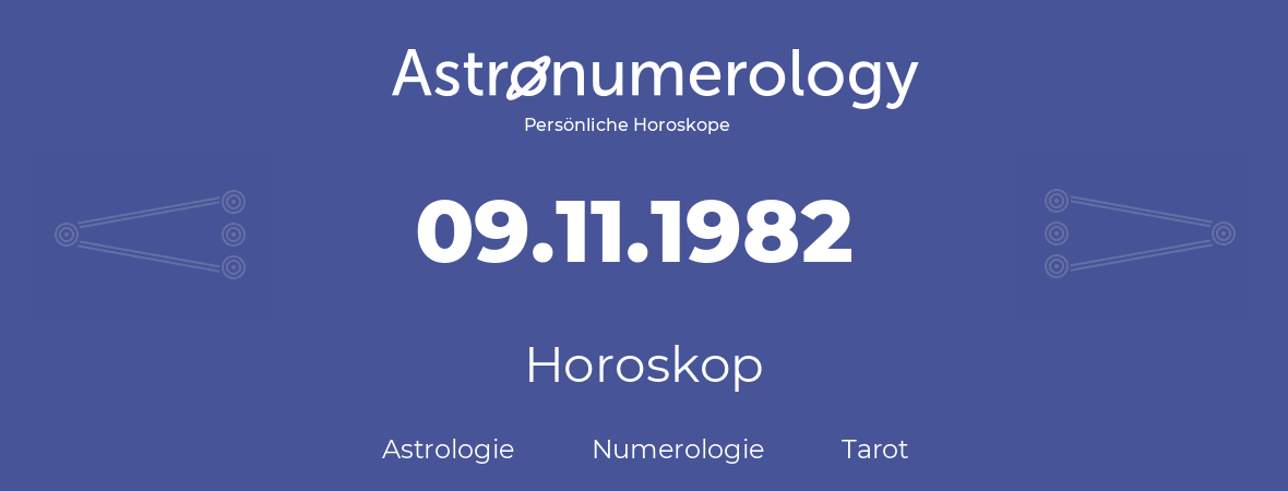 Horoskop für Geburtstag (geborener Tag): 09.11.1982 (der 09. November 1982)