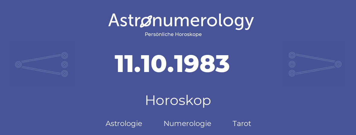 Horoskop für Geburtstag (geborener Tag): 11.10.1983 (der 11. Oktober 1983)