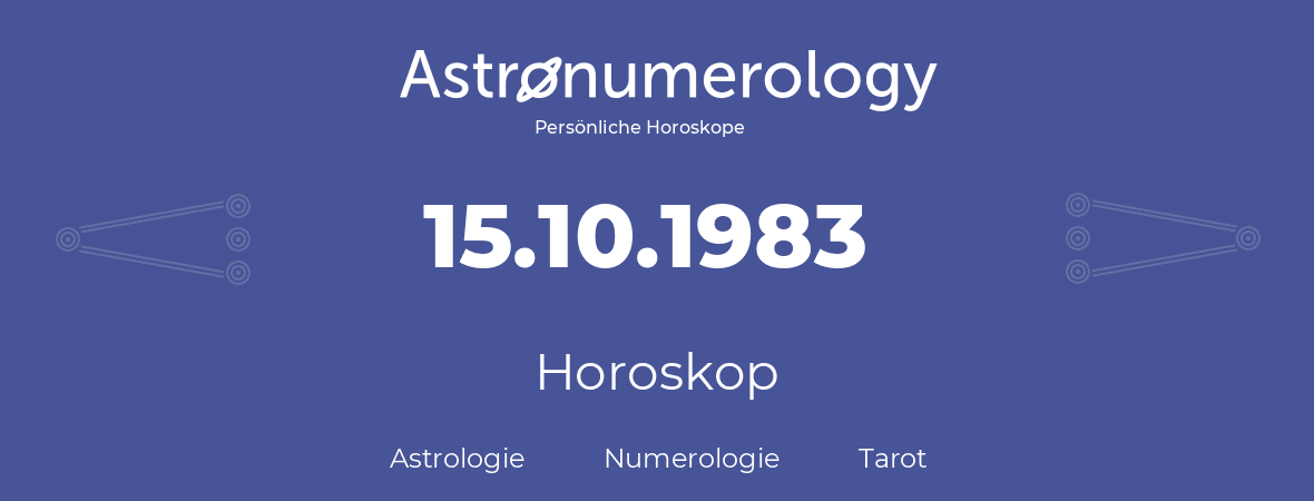 Horoskop für Geburtstag (geborener Tag): 15.10.1983 (der 15. Oktober 1983)