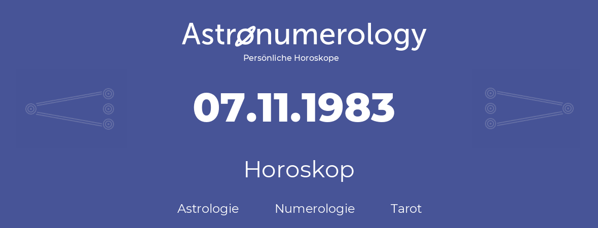 Horoskop für Geburtstag (geborener Tag): 07.11.1983 (der 7. November 1983)