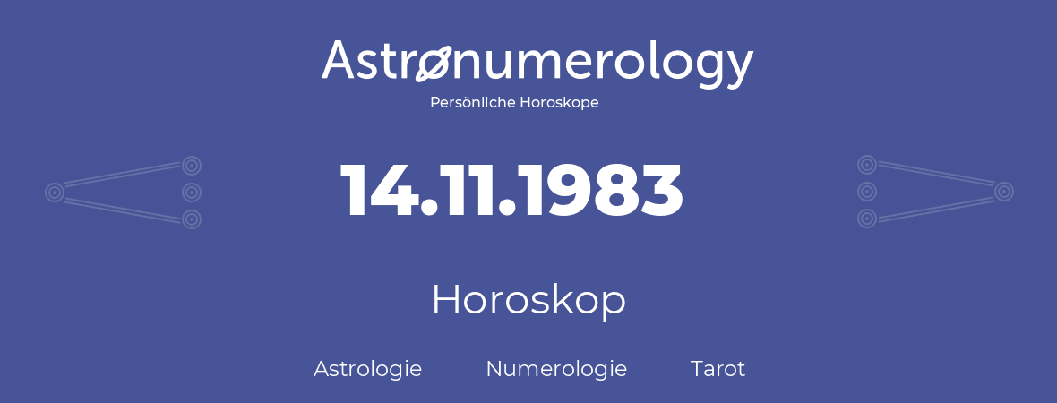 Horoskop für Geburtstag (geborener Tag): 14.11.1983 (der 14. November 1983)