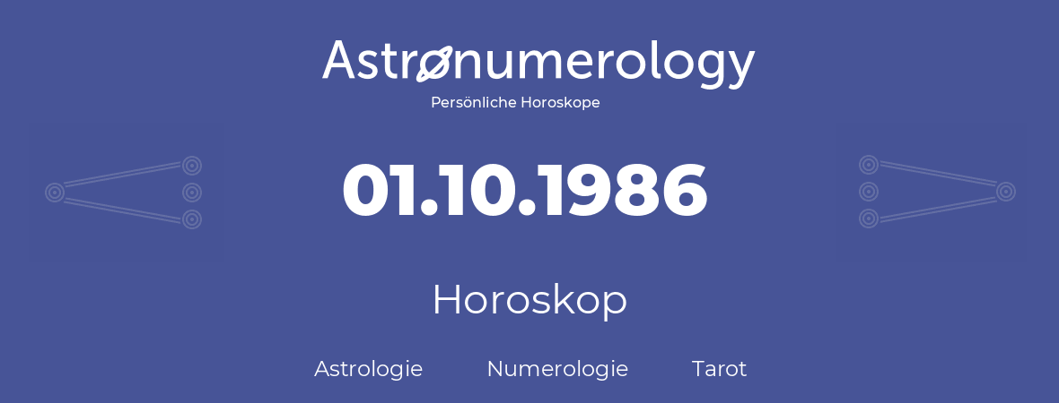 Horoskop für Geburtstag (geborener Tag): 01.10.1986 (der 1. Oktober 1986)