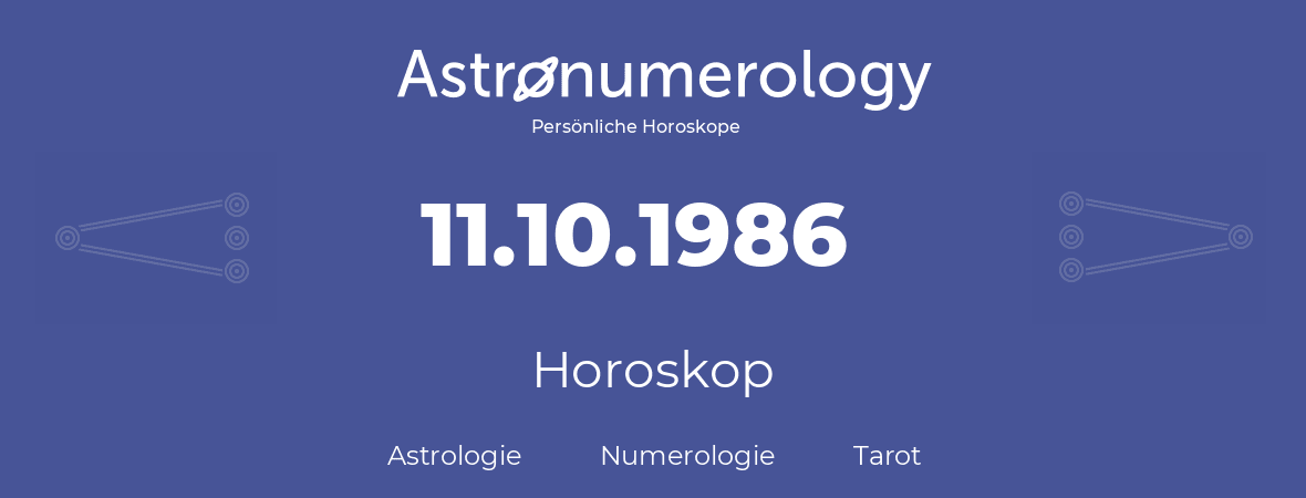 Horoskop für Geburtstag (geborener Tag): 11.10.1986 (der 11. Oktober 1986)