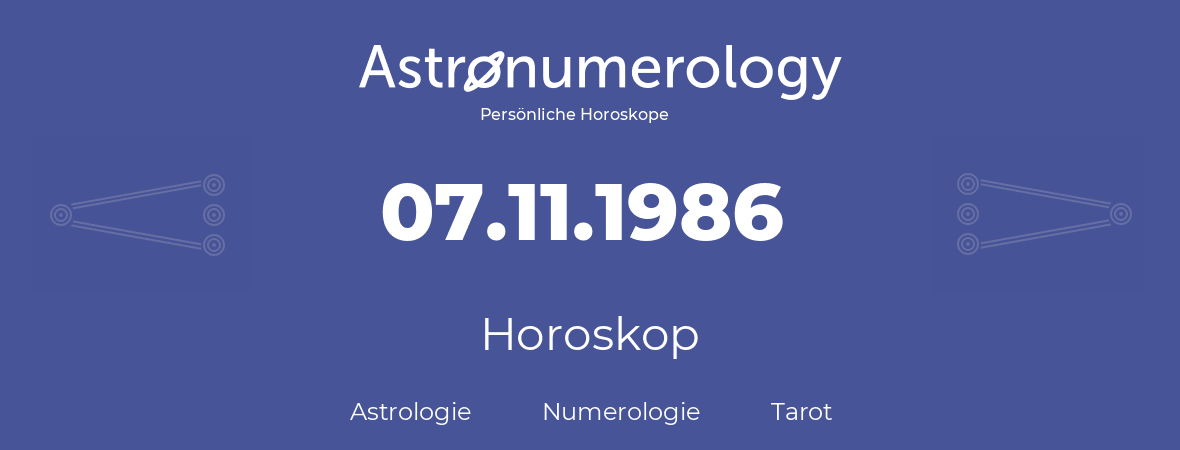 Horoskop für Geburtstag (geborener Tag): 07.11.1986 (der 07. November 1986)