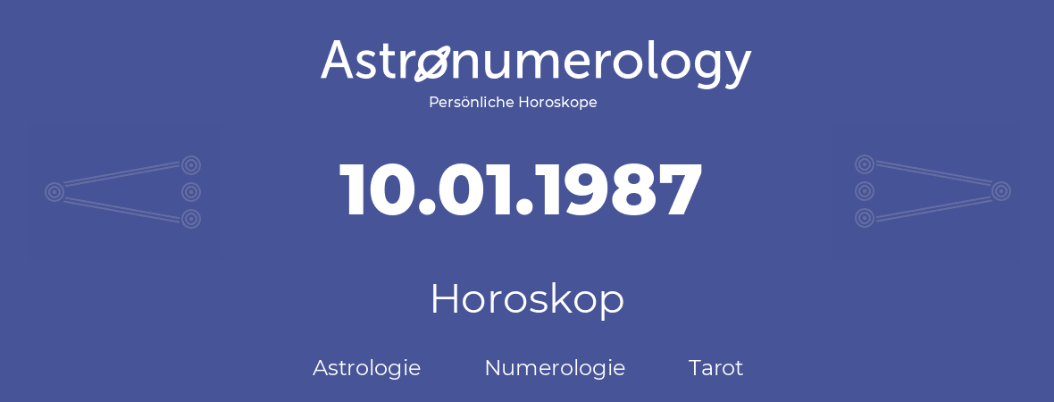 Horoskop für Geburtstag (geborener Tag): 10.01.1987 (der 10. Januar 1987)