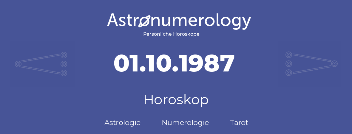 Horoskop für Geburtstag (geborener Tag): 01.10.1987 (der 01. Oktober 1987)