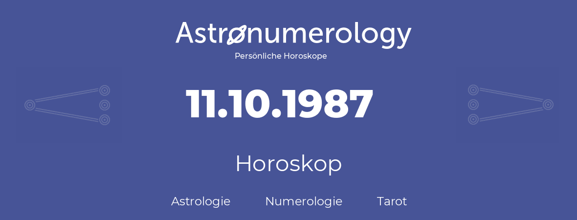Horoskop für Geburtstag (geborener Tag): 11.10.1987 (der 11. Oktober 1987)