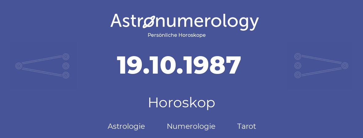 Horoskop für Geburtstag (geborener Tag): 19.10.1987 (der 19. Oktober 1987)