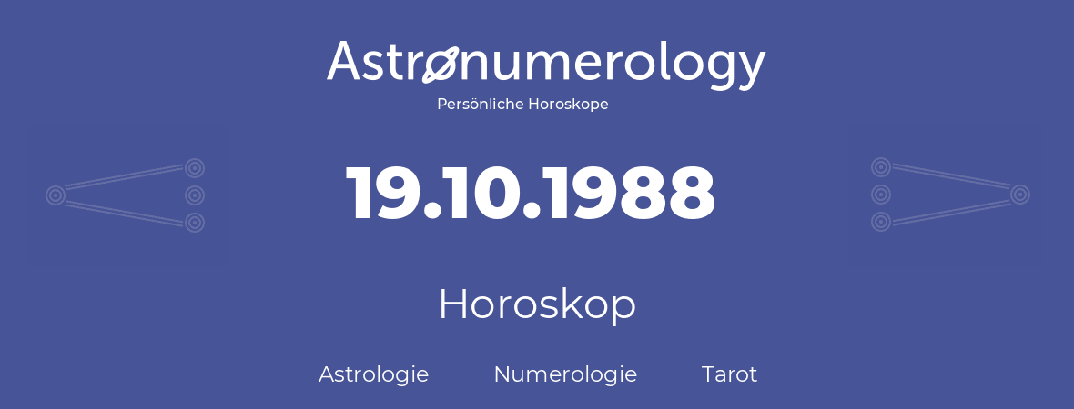 Horoskop für Geburtstag (geborener Tag): 19.10.1988 (der 19. Oktober 1988)