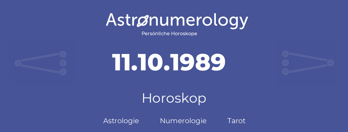 Horoskop für Geburtstag (geborener Tag): 11.10.1989 (der 11. Oktober 1989)