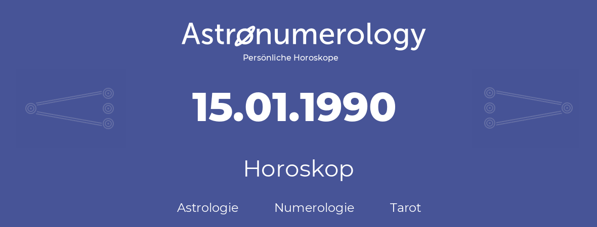 Horoskop für Geburtstag (geborener Tag): 15.01.1990 (der 15. Januar 1990)