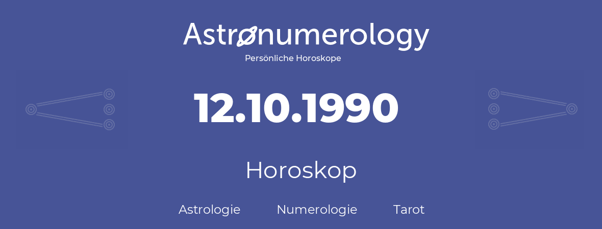 Horoskop für Geburtstag (geborener Tag): 12.10.1990 (der 12. Oktober 1990)