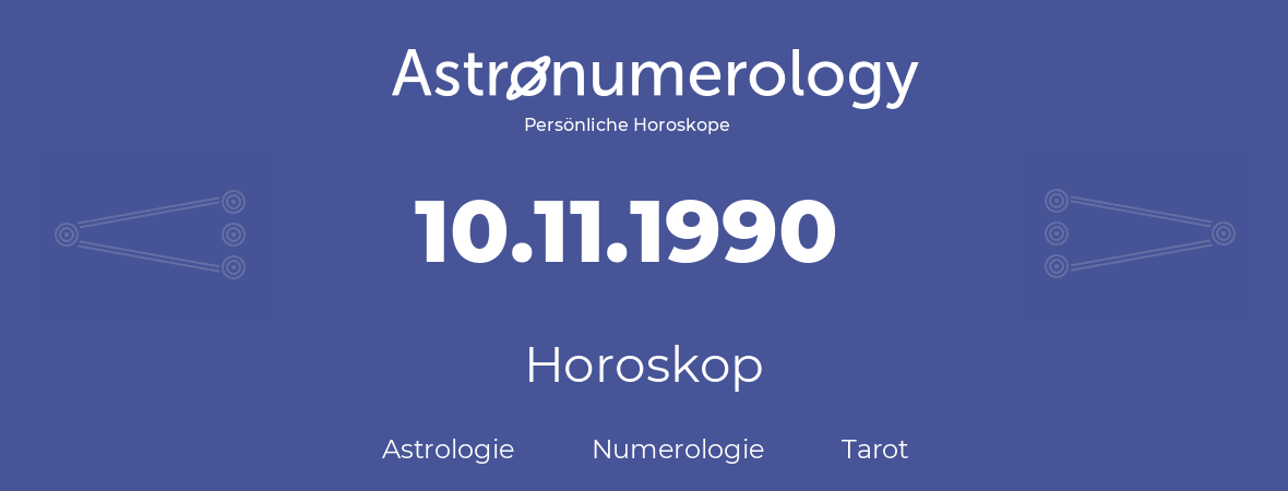 Horoskop für Geburtstag (geborener Tag): 10.11.1990 (der 10. November 1990)