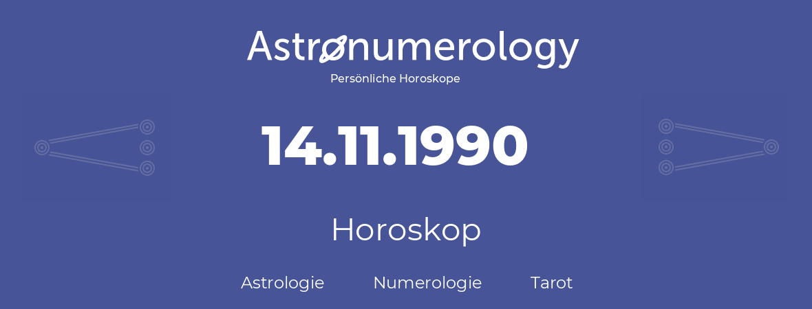 Horoskop für Geburtstag (geborener Tag): 14.11.1990 (der 14. November 1990)